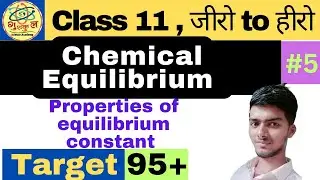 PROPERTIES OF EQUILIBRIUM CONSTANT | CHEMICAL EQUILIBRIUM #5 | CLASS 11 CHEMISTRY FOR NEET / JEE