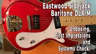 Eastwood Sidejack Baritone DLX-M Unboxing & Systems Check