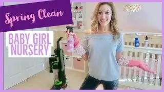 SPRING CLEAN WITH ME 🌸 | NURSERY DEEP CLEAN + ORGANIZE | brianna k + style mom xo collab