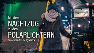 Mit dem NACHTZUG durch LAPPLAND zu den POLARLICHTERN | Schweden & Norwegen