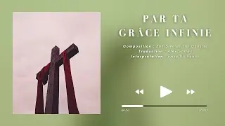 Par ta gr&acirc;ce infinie