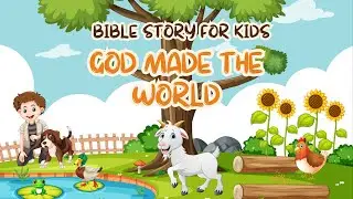God Made the World | Kids Bible Story | VBS | Sunday School Lesson