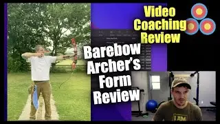 Helping a new Barebow Archer Improve Their Scores | Video Coaching Review