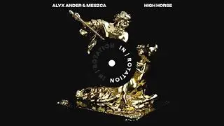 Alyx Ander & Mezsca - High Horse | IN / ROTATION