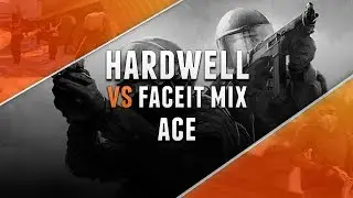 ACE by hardwell vs. Faceit mix @ Faceit game