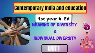 Meaning of diversity&individual diversity / 1st year b. Ed / unit1/ contemporary india and education
