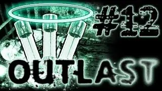 Outlast - Часть 12 - СВЯТАЯ ТРОИЦА ПРЕДОХРАНИТЕЛЕЙ [JMP]