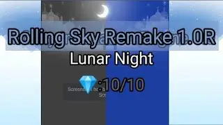 Rolling Sky Remake 1.0R Lunar Night (Recreation Level)