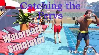 Catching the Pervs. Waterpark Simulator