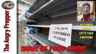 Signs Of Food Crisis... w/ Let's Talk Prepping (WARNING: No Cursing)