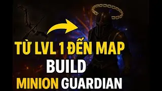 [PoE 3.27: Keepers of the Flame] | Từ Zero đến Hero - H&agrave;nh Tr&igrave;nh Mới Của Minion Guardian.