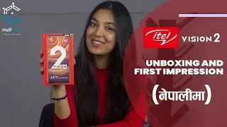 itel Vision 2 Unboxing and First Impression (नेपालीमा) #itelvision2