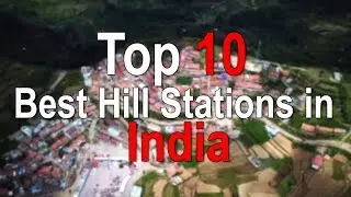 Top 10 Best Hill Stations in India - Most Beautiful Hill Station
