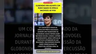 GloboNews vira assunto com &aacute;udio vazado de M&ocirc;nica Waldvogel ao vivo!