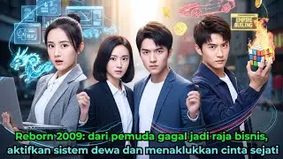 Reborn 2009: dari pemuda gagal jadi raja bisnis,aktifkan sistem dewa dan menaklukkan cinta sejati