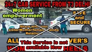 Cab service Empowered BY Women | 24x7 cab service lady Driver |Feel safe and Secure DELHI T3