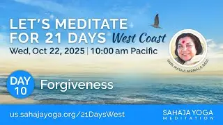 Day 10: Forgiveness  |  21 Day Meditation Course, West Coast 2025