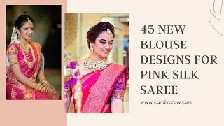 45 New blouse Designs for Pink Silk Saree | Pink Saree Blouse Designs