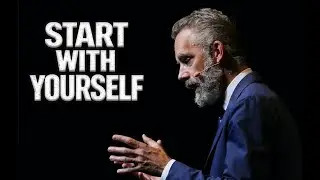 Start With Yourself — Progress Begins Here | Jordan Peterson