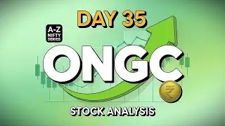 Day 35: ONGC Complete Stock Analysis | ONGC Stock Today | A-Z Nifty 50 Series