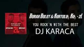 Burak Bulut & Kurtuluş Kuş - 2L [DJ KARACA REMIX]