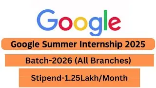 Google Summer Internship 2025 || Off Campus Hiring 2024 || 2026 Batch Eligible ||Stipend-1.25L/Month