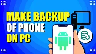 How To Make A Backup Of Android Phone On PC (Easy Way)
