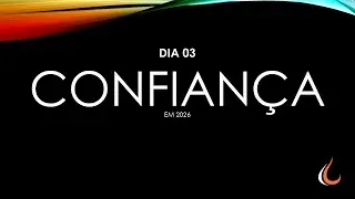 3º DIA - CONFIANÇA