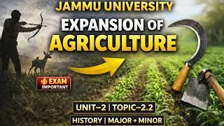 Unit&ndash;2 |  2.2 🔥Expansion of Agriculture | Jammu University History | Major + Minor | Exam Important