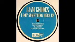 Liam Geddes - What You Been Drinking