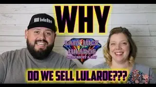 Why Do You Sell LuLaRoe??