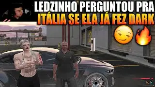 LEDZINHO PERGUNTOU PARA IT&Aacute;LIA SE ELA J&Aacute; FEZ DARK 🔥😏😜