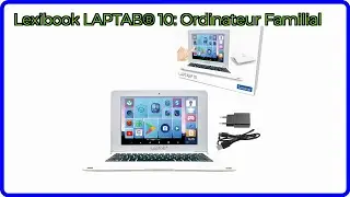 AVIS (2025) : Lexibook LAPTAB&reg; 10: Ordinateur Familial. D&Eacute;TAILS ESSENTIELS
