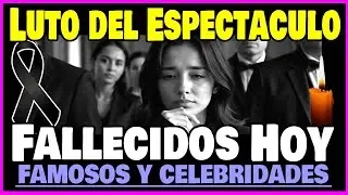 Noticias de &Uacute;ltima Hora! Famosos Murieron HOY
