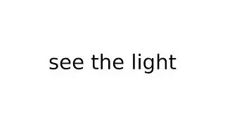 see the light #idiom #idioms #english #meaning #meanings #definition #definitions