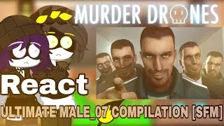 Murder Drones React ULTIMATE MALE_07 COMPILATION [SFM] (@DaFuqBoom) GL2 read description