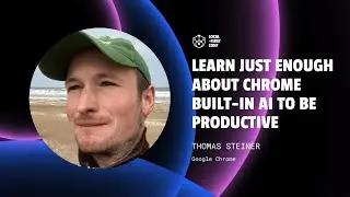 Томас Штайнер &mdash; Узнайте достаточно о встроенном ИИ Chrome, чтобы быть продуктивным
