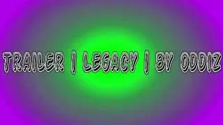 Trailer | Legacy | by Oddiz