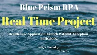 BluePrism RPA-Real Time Project-Launch Without Exception - BPHC8002-Aditya RPA Academy BTM Layout