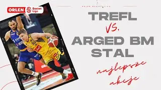 Trefl 🆚 Arged BM Stal - najlepsze akcje #ORLENBasketLiga #plkpl
