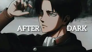 levi ackerman  -  after dark music        ( edit video ❤️&zwj;🔥)