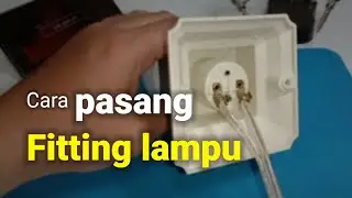 Cara pasang fitting lampu