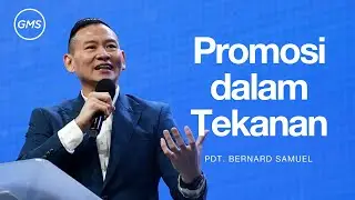Promosi Dalam Tekanan - Pdt. Bernard Samuel (GMS Church)