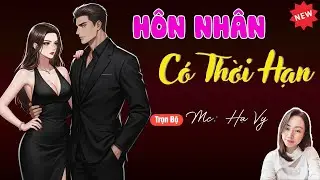 HÔN NHÂN CÓ THỜI HẠN | TUYỂN TẬP TRUYỆN MC HẠ VY DIỄN ĐỌC HAY NHẤT.