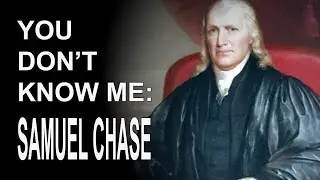 You Don't Know Me: Samuel Chase