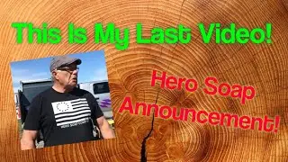 My Last Video!  Hero Soap Announcements
