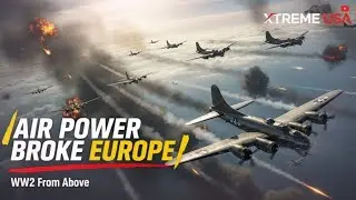 Steel Wings Over Europe: How WWII Air Battles Decided Nations | Xtreme USA
