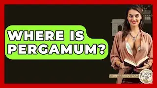 Where Is Pergamum? - Europe Through the Ages