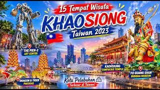 15 Tempat Wisata Terbaik KHAOSIONG - TAIWAN , No. 1,2 dan 6 paling populer Tahun 2023