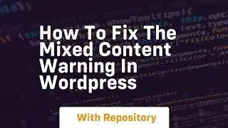 How to fix the mixed content warning in wordpress